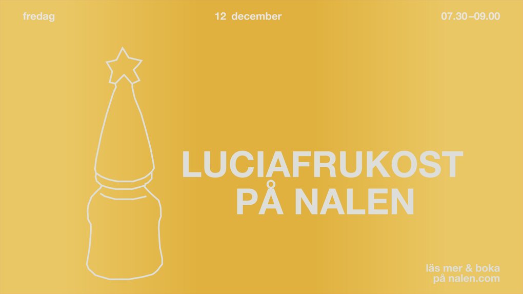 Gul affisch med texten ”Luciafrukost på Nalen” och en vit linjeteckning av en luciahatt med stjärna; fredag 12 december kl. 07.30–09.00.
