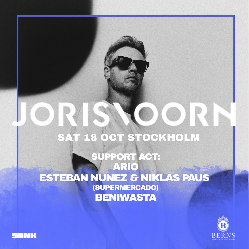Affisch med texten ”Joris Voorn”, ”Lör 18 okt Stockholm”. Supportakter: Ario; Esteban Nunez & Niklas Paus (Supermercado); Beniwasta. Svartvit porträttbild med blå ram; logotyper för Berns och SANK.