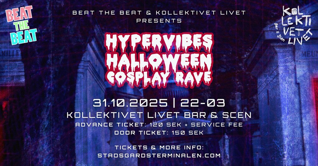 BEAT THE BEAT & KOLLEKTIVET LIVET PRESENTS HYPERVIBES HALLOWEEN COSPLAY RAVE