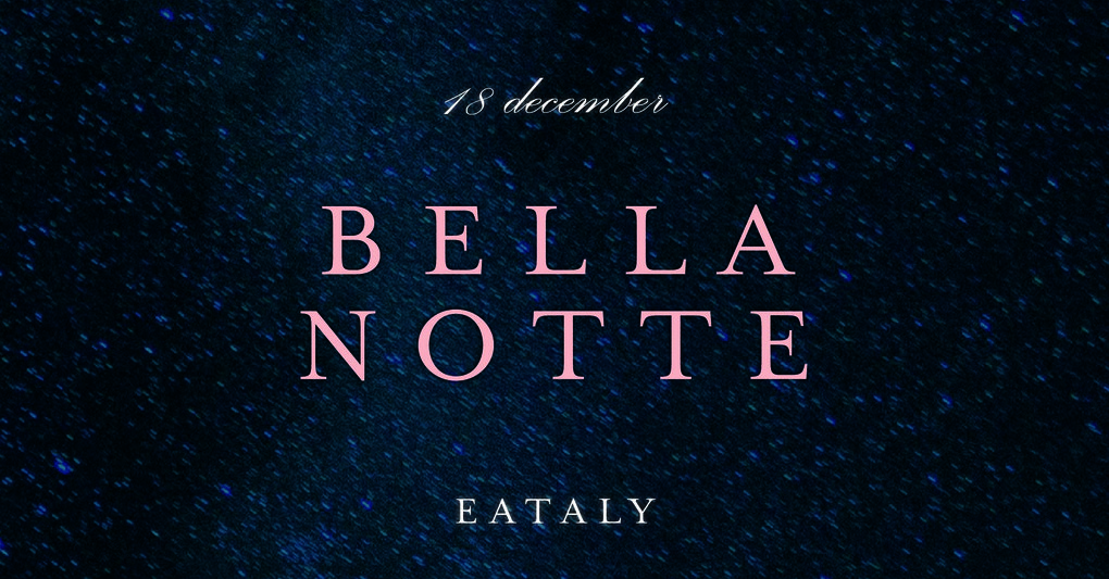 Bella Notte: Eataly's Biggest Italian Food and Drink Festival