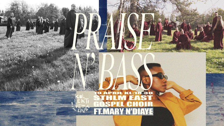 Affisch för Praise N' Bass – STHLM East Gospel Choir feat. Mary N'Diaye på Kollektivet Livet, med köruppträdande och soloartistporträtt