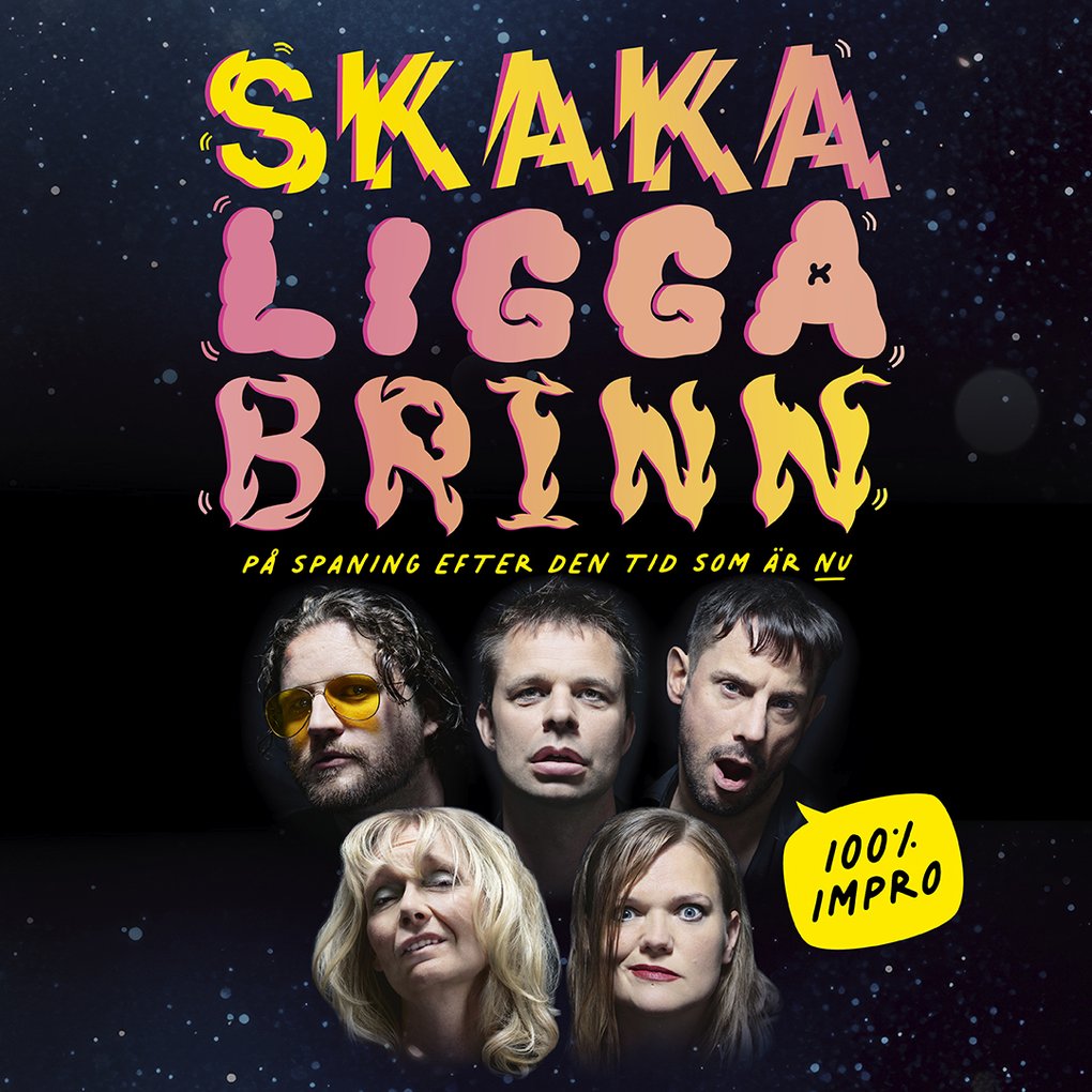 SKAKA, LIGGA,BRINN - 100% IMPRO